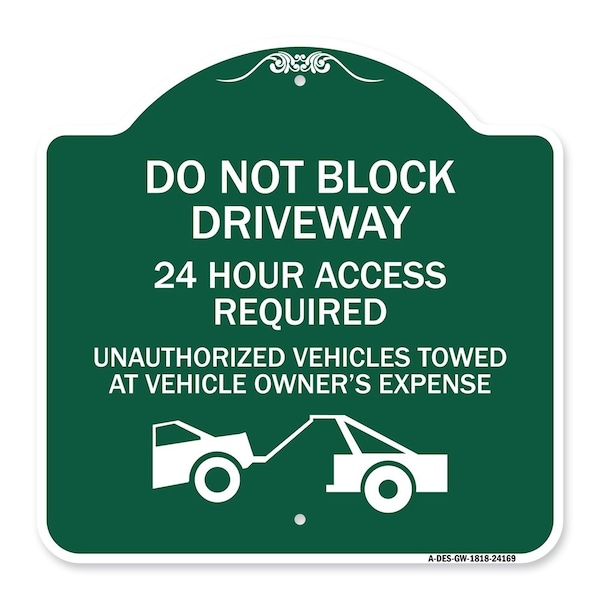 Do Not Block Driveway 24 Hour Access Required Unauthorized Vehicles Towed Away, A-DES-GW-1818-24169